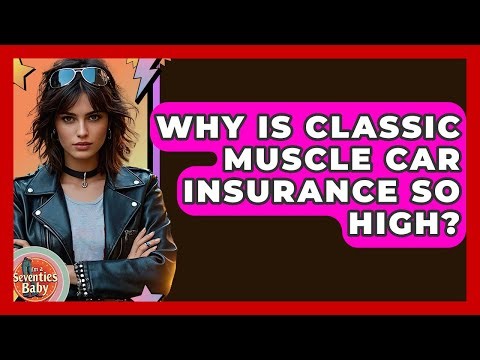 Why Is Classic Muscle Car Insurance So High? - I'm a 70s Baby