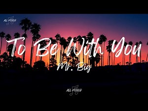 Mr. Big - To Be With You (Lyrics)