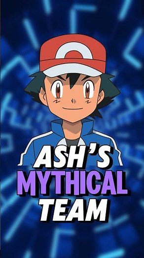 Ash Ketchum’s ALL MYTHICAL TEAM!