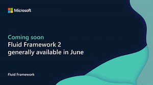 Fluid Framework 2 generally available in June - Microsoft 365 Developer Blog