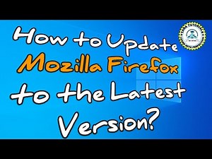 How to Update Mozilla Firefox to the Latest Version in Windows 10?