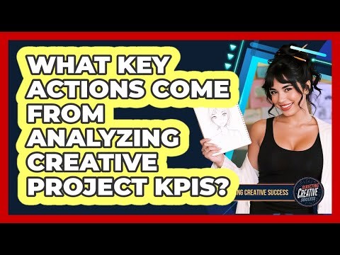 What Key Actions Come From Analyzing Creative Project KPIs?