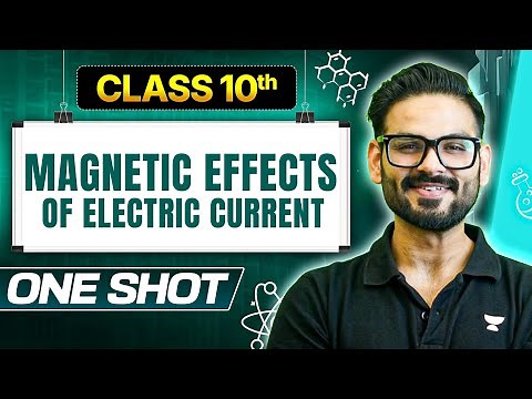 Magnetic Effects of Electric Current in ONE SHOT | Class 10 Science| Detailed Theory + Visualisation