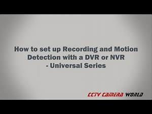 How to set up Recording and Motion Detection with a DVR or NVR Universal Series