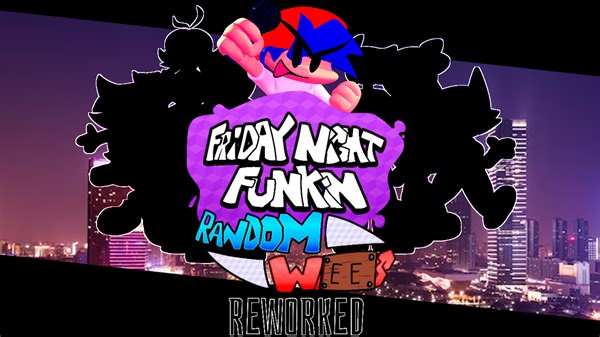 FNF:RANDOM WEES REWORKED
