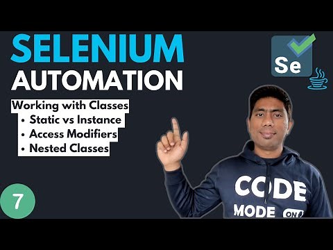 #7 - Working with Nested Classes, Access Modifiers and more (Selenium with Java) - 2024 Series