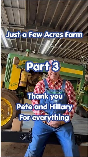 Just a Few Acres Farm Thank you Pete and Hillary For everything