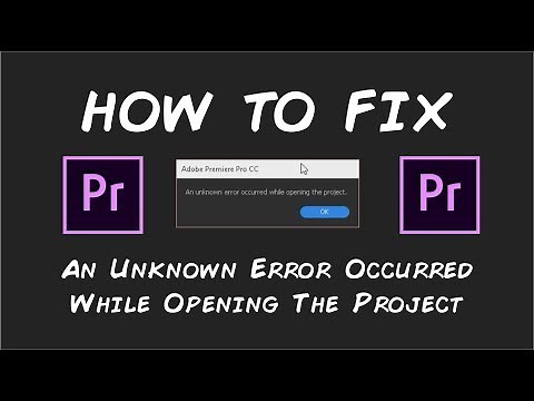How To Fix An Unknown Error Occurred While Opening The Project Premiere Pro