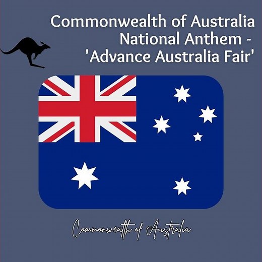 Commonwealth of Australia National Anthem - 'Advance Australia Fair'