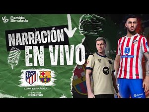 🟢BARCELONA VS ATLETICO MADRID NARRACIÓN EN VIVO / PARTIDO SIMULADO PES 2026 - LIGA ESPAÑOLA
