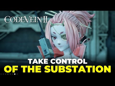 Take Control of the Substation | Code Vein II