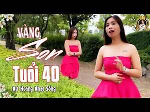 🔥 HOT🔥 Vàng Son Tuổi 40 - Bốn Mươi Tuổi Đời | Sáng Tác Mới | Nữ Hoàng Nhạc Sống (OFFICIAL MV)