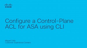 Configure a control-plane ACL for ASA using CLI - Cisco Video Portal