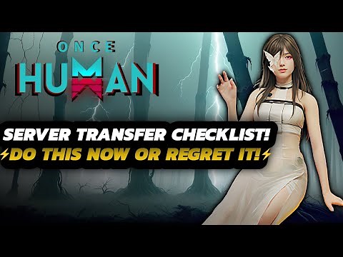 Once Human - DO THIS Before TRANSFERRING! | FULL Checklist GUIDE | Server TIMES & MORE