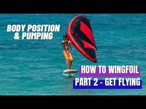 How to wingfoil! Part 2 - Body position and pumping! Lets get flying