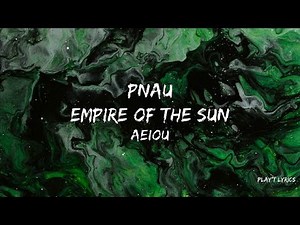 PNAU & Empire Of The Sun - AEIOU (Lyrics)