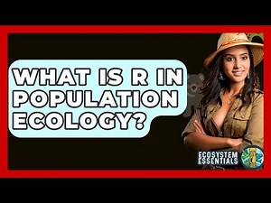What Is R In Population Ecology? - Ecosystem Essentials