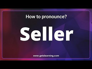 Seller Pronunciation: The 3 ways to pronounce Seller Correctly
