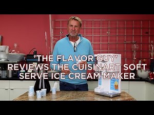The Flavor Guy: Experimenting With Cuisinart Soft Serve Ice Cream Maker Part 1 of 4