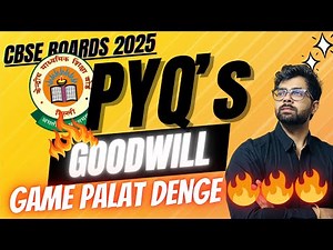 PYQs - GOODWILL | Previous Year Questions | Class 12 Accounts CBSE Boards 2025 Target 80/80