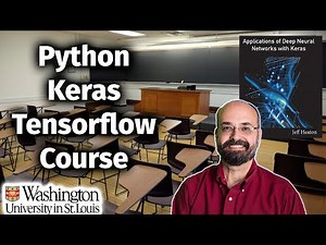Learn Deep Learning with Python, Keras and TensorFlow, WashU Applications of Deep Neural Networks