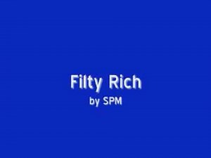 Spm - Filthy Rich Lyrics
