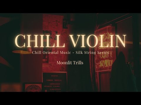 Moonlit Trills – Chill Violin x Oriental Chill (Silk String Series)