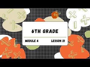 6th Grade Module 4 Lesson 21 (Eureka Math Squared)