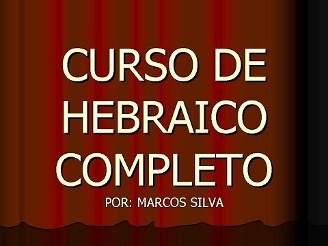 CURSO DE HEBRAICO COMPLETO - LIÇÃO 35 - VERBOS - TEMPO PASSADO - DESINÊNCIAS VERBAIS 1