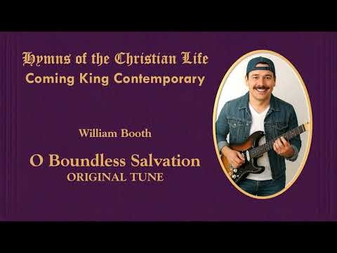 HYMNS OF THE CHRISTIAN LIFE (Coming King Contemporary) "O Boundless Salvation"