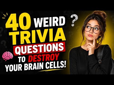 40 WEIRD TRIVIA QUESTIONS TO DESTROY YOUR BRAIN CELLS! 🤯