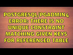 PostgreSQL/PGAdmin4 ERROR: there is no unique constraint matching given keys for referenced table