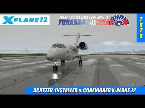 ✈️ [ X-Plane 12 Flight Simulator Tuto FR ] Acheter, Installer & configurer X-Plane 12