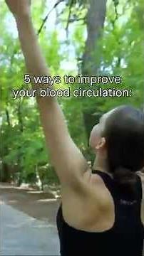Ways to improve blood circulation.