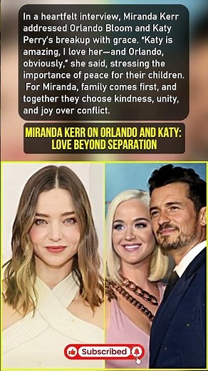 Miranda Kerr on Orlando and Katy: Love Beyond Separation
