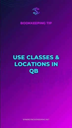 Bookkeeping Tip #8 – Use Classes and Locations in QuickBooks Online for Deeper Insights