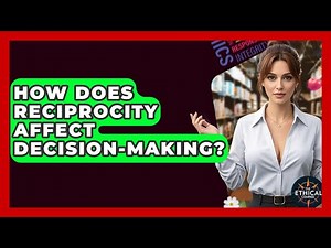 How Does Reciprocity Affect Decision-making? - The Ethical Compass