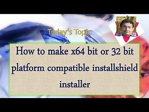 Day 3 : How to make x64/32 bit platform compatible Installshield installer