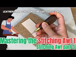 Mastering the stitching Awl (Part 1)| Piercing with the Piece Laid Flat : Intermediate course day 15