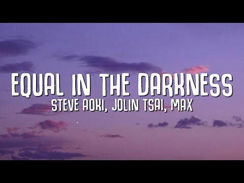 Steve Aoki, Jolin Tsai & MAX - Equal In The Darkness (Lyrics)
