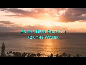 As The Deer Panteth For Water | Beautiful Hymn