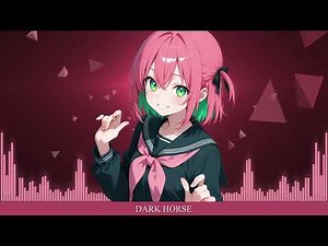 Dark Horse~ [NIGHTCORE]