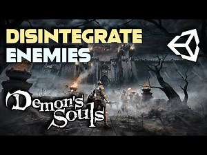 DEMON'S SOULS - DISINTEGRATE ENEMIES in Unity