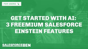 Get Started With AI: 3 Freemium Salesforce Einstein Features | Salesforce Ben