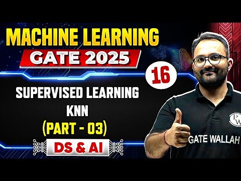 Machine Learning 16 | DS & AI | Supervised Learning - KNN (Part 03) | GATE 2025 Series