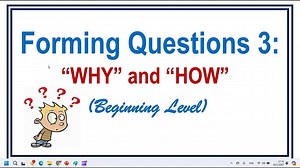 Forming Questions 3: “WHY” and “HOW” | (Beginning Level)