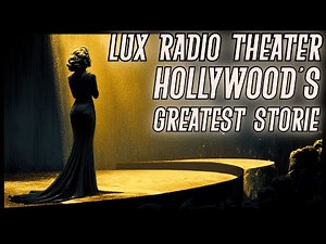 Lux Radio Theater – Hollywood’s Greatest Stories | 12-Hour OTR Marathon