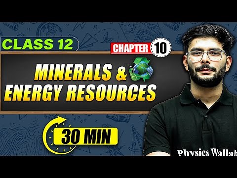 MINERAL AND ENERGY RESOURCES - Full Chapter in 40 Min | Class 12th Geography