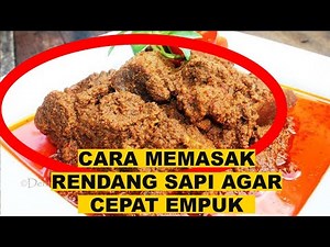 CARA MEMASAK RENDANG SAPI AGAR CEPAT EMPUK