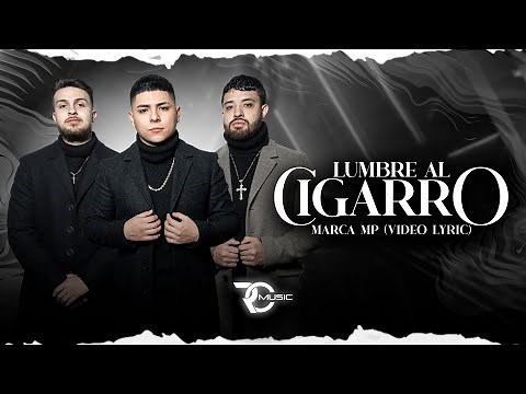 Lumbre Al Cigarro - Marca MP (Video Letra)